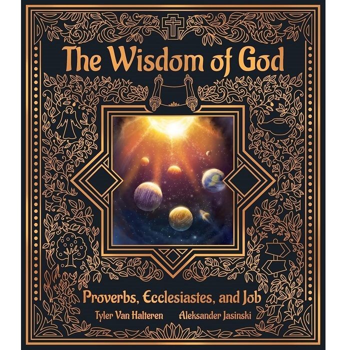 The Wisdom of God: Proverbs, Ecclesiastes, & Job (Tyler Van Halteren ...