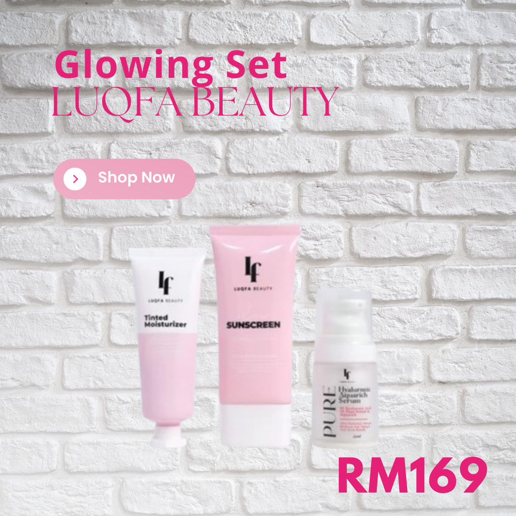 LUQFA BEAUTY GLOWING SET (SUNSCREEN, MOISTURIZER, SERUM) | Shopee Malaysia