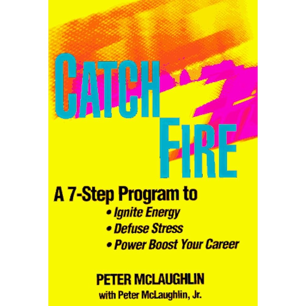 [BnB] CatchFire: A 7-Step Program to Ignite Energy, Defuse Stress, and ...
