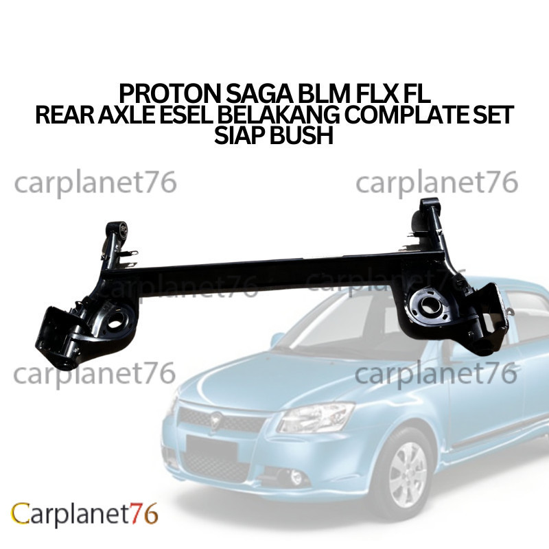 PROTON SAGA BLM FLX FL REAR AXLE ESEL BELAKANG COMPLATE SET SIAP BUSH ...