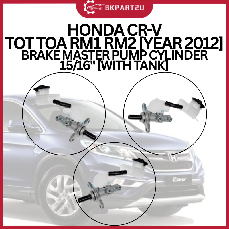 HONDA CR-V TOT TOA RM1 RM2 [YEAR 2012] BRAKE MASTER PUMP CYLINDER 15/16 ...