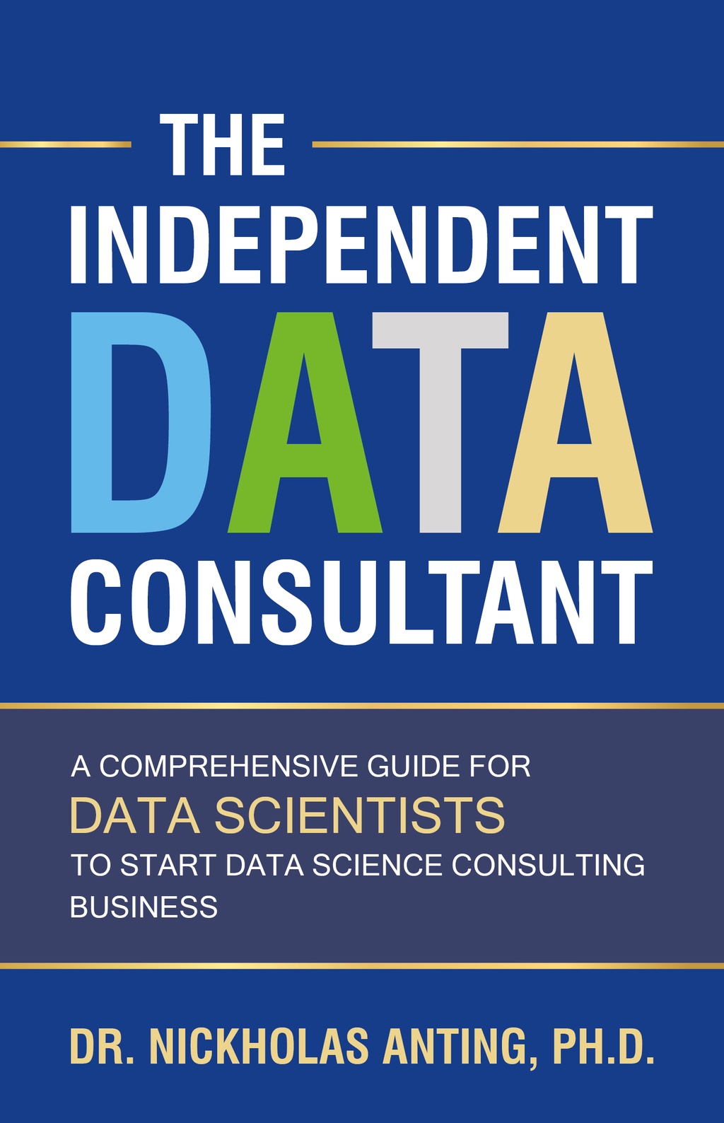 The Independent Data Consultant: A Comprehensive Guide for Data ...