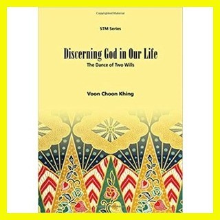 Discerning God In Our Life: The Dance Of Two Wills By Dr Voon Choon ...