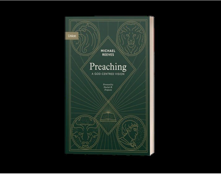 Preaching: A God-Centred Vision, By Michael Reeves (Greenhouse ...
