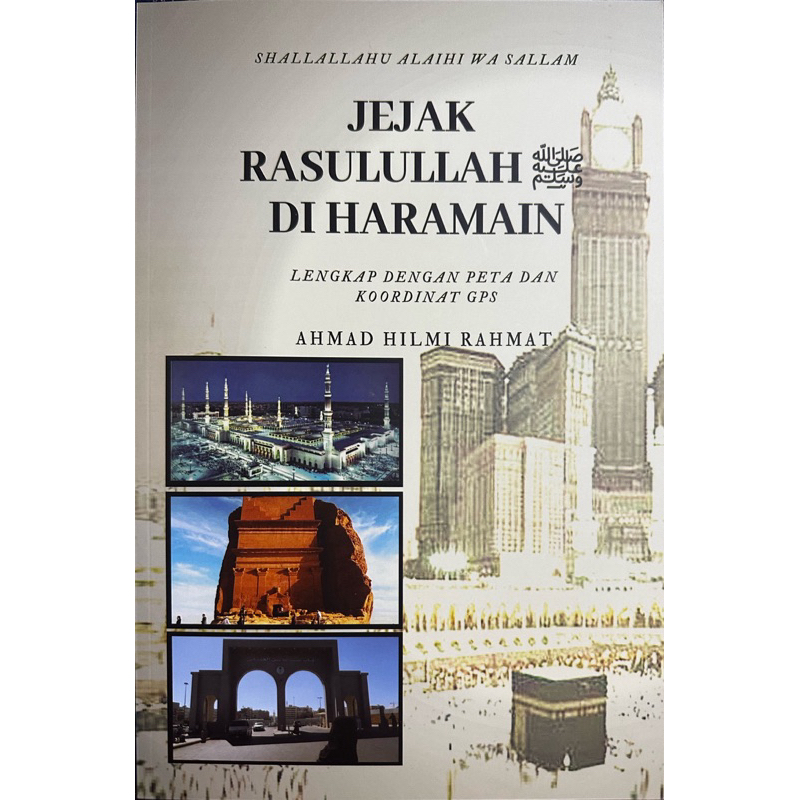 Ahmad Hilmi Rahmat - Jejak Rasulullah Di Haramain (2021) | buku ...